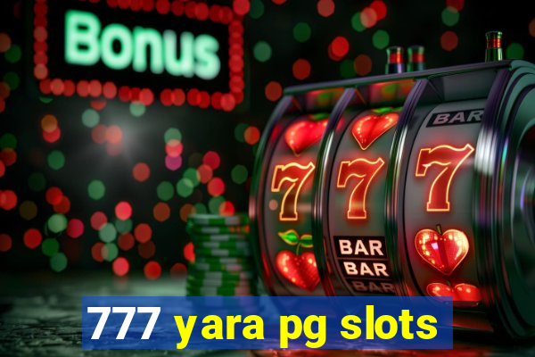 777 yara pg slots